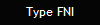Type FNI
